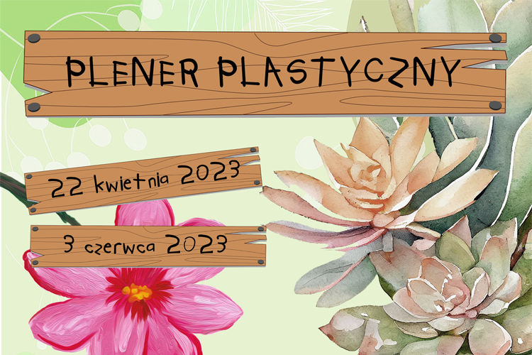 Plenery Plastyczne w Ogrodzie Botanicznym Uniwersytetu Wrocławskiego – 22.04 i 3.06.2023